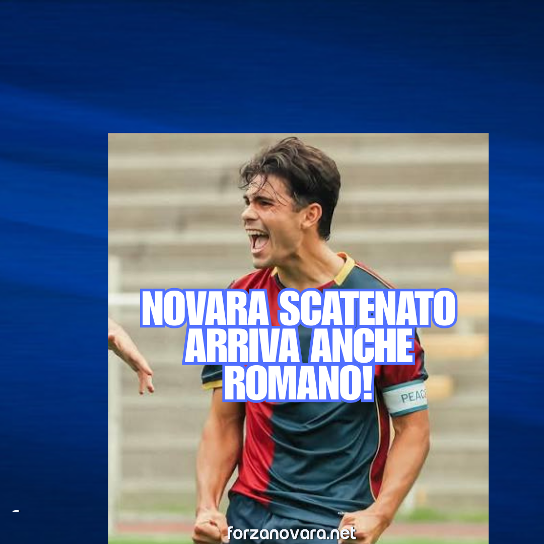 Novara scatenato: arriva anche Romano!